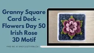 Floral Granny Square  - Day 50 Irish Rose 3D