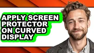 How to Apply Screen Protector on Curved Display (easy Method)