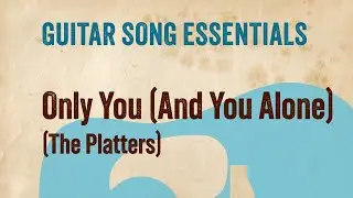 Only You (The Platters)—Complete Guitar Lesson
