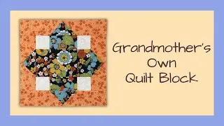 How to Piece the Grandmother's Own Quilt Block Video Tutorial #quiltblock #patchwork #quilting