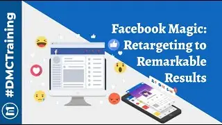 Facebook Magic: Retargeting to Remarkable Results | DMChampion Weekly Webinar by DMC