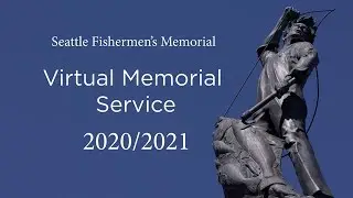 Seattle Fishermen's Memorial 2020/2021 Virtual Memorial Service