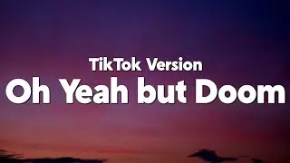 Oh Yeah but Doom (TikTok Version) 
