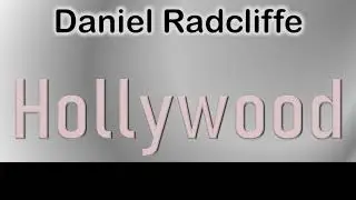 Daniel Radcliffe   How to pronounce Daniel Radcliffe Hollywood Actor from 6801 Hollywood Boulevard?