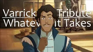 Varrick Tribute | Whatever It Takes | Legend Of Korra AMV