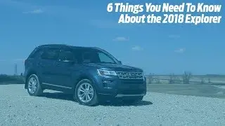 6 Things to Know about the 2018 Ford Explorer