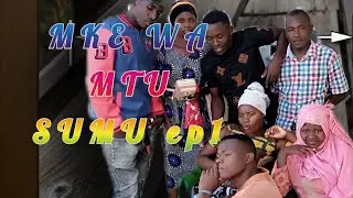 MKE WA MTU SUMU ep01