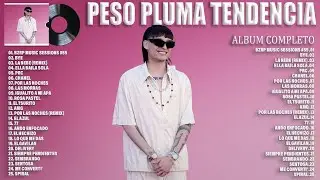 PESO PLUMA ~ LA CANCIÓN MÁS TENDENCIA 2023  ~ ALBUM COMPLETO MÁS POPULAR DE PESO PLUMA 2023