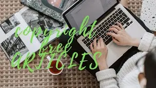 How to get Free Articles Without Copyright - 100% Unique Copyright Free Articles