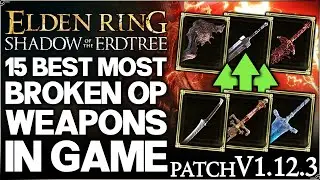 Shadow of the Erdtree - Top 15 Best HIGHEST DAMAGE Weapons Ranked - Weapon Build Guide - Elden Ring!