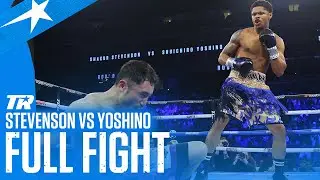 Shakur Stevenson vs Shuichiro Yoshino | Full Fight