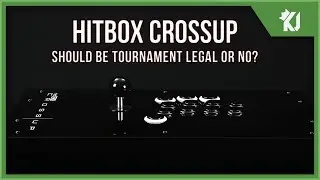 SHOULD THE 'HITBOX CROSSUP' BE TOURNAMENT LEGAL?