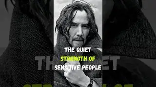 The Quiet Strength of Sensitive People | Keanu Reeves #Overthinking  #MentalHealthAwareness