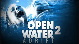 Shark Week - Day 6 : Open Water 2 - Adrift (2006) Susan May Pratt, Richard Speight Jr.
