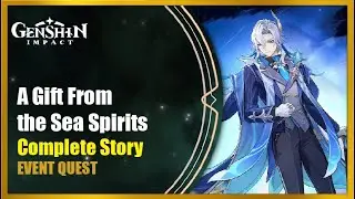 A Gift From the Sea Spirits - Complete Story | Genshin Impact