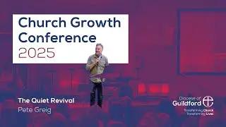 Church Growth Conference 2025 | The Quiet Revival (Pete Greig)