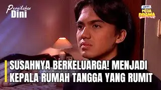 SUSAHNYA BERKELUARGA! MENJADI KEPALA RUMAH TANGGA SANGAT RUMIT 25 - PART 2