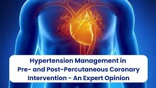 Hypertension Management in Pre- and Post-Percutaneous Coronary Intervention - An Expert Opinion