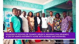 Echoes of Change outreach to Margo Maternity Home Awutu East Constituency