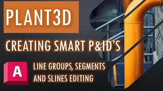 CREATE SMART PID P&ID IN AUTOCAD PLANT 3D 2024 - PIPE SEGMENT & EDITING SLINES