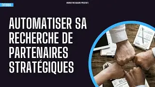 Automatiser sa recherche de Partenaires strat&eacute;giques (finie la prospection !)