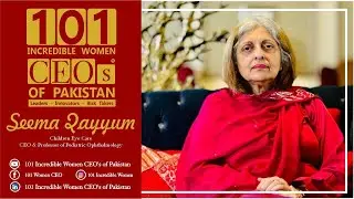 Ms Seema Qayyum - CEO and Professor at The Children Eye Care Institute.