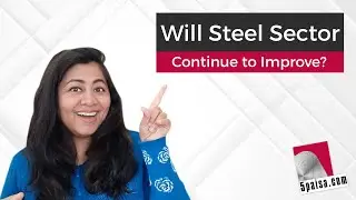 Will Steel Sector Continue to Improve? | Commodity | Manufacturing | Infrastructure | Economy
