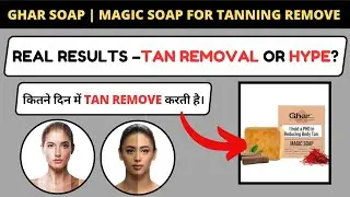 Best Soap for Face & Body Tan Removal | Ghar Soaps Magic Soap Review 2025 | Magic soap | Ghar soap 