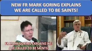 NEW FR MARK GORING EXPLAINS WE ARE CALLED TO BE SAINTS!