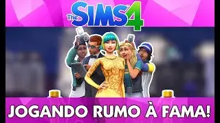 JOGANDO THE SIMS 4 RUMO &Aacute; FAMA!