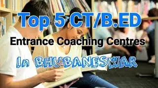 Best CT / BED Entrance Coaching Centres in Bhubaneswar