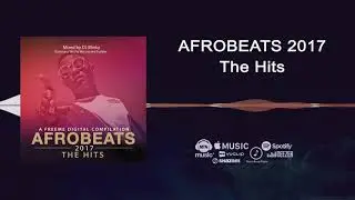 Afrobeats 2017, The Hits (DJ Mix) | FreeMe TV