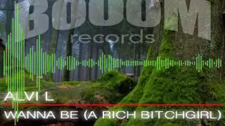 ALVI L - WANNA BE (A RICH BITCHGIRL) - Original Mix [BOR033] OUT 20.01.2017