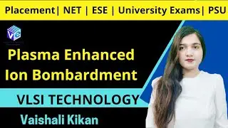 Plasma - Ion Bombardment I IC Fabrication I VLSI Technology I ESE NET