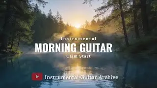 Morning Guitar Instrumental • Calm Start