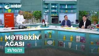 Mətbəxin Ağası - Azər Baxşəliyev, Cavidan Novruz  21.10.2021