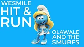 Wesmile Hit & Run Olawale And The Smurfs 