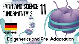 GERMAN (11/16) EPIGENETICS AND PRE-ADAPTATION &ndash; FAITH AND SCIENCE FUNDAMENTALS