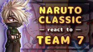 Naruto Classic React To Team 7 // Gacha React