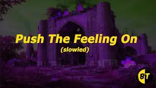 Push The Feeling On (Slowled)