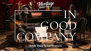 In Good Company with Erick Walls & Yas Nomura | Heritage Guitars Custom Core H-150 & Standard H-150