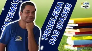 Matemática para Concursos - Problema das Idades - Concursos do Colégio Militar e Colégio Pedro II