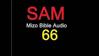 SAM 66 na [Mizo Bibile Audio]