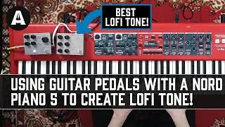 Using Guitar Pedals with a Nord Piano 5 to Create Lofi Tone!