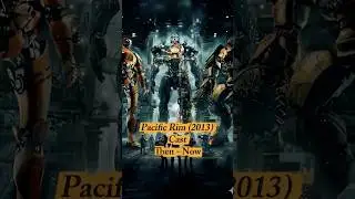 🌊 Pacific Rim Cast 👀 THEN and NOW | Amazing Sci-Fi Transformations!