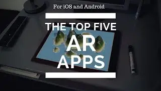 Top 5 Augmented Reality Apps for IOS and Android