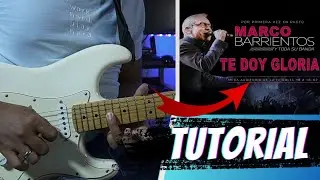 [TUTORIAL] Te doy gloria - Marco Barrientos | Guitarra El&eacute;ctrica