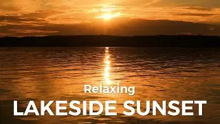 Lakeside Sunset - Relaxing Sounds at the Lake - 4K