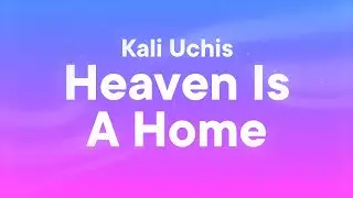 Kali Uchis - Heaven Is A Home (Lyrics)