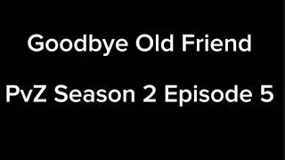 Goodbye Old Friend | PvZ Season 2 Episode 5